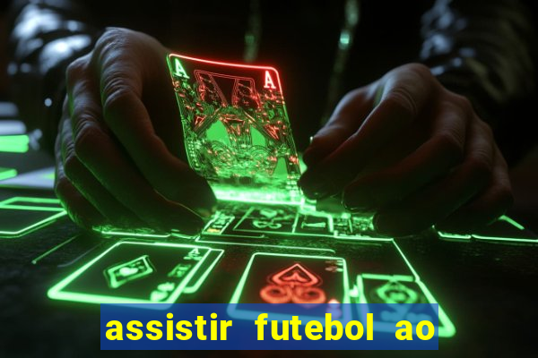 assistir futebol ao vivo sem travar